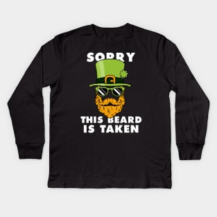 Saint Patrick's day Sorry This Beard Is Taken Funny Shirt Kids Long Sleeve T-Shirt